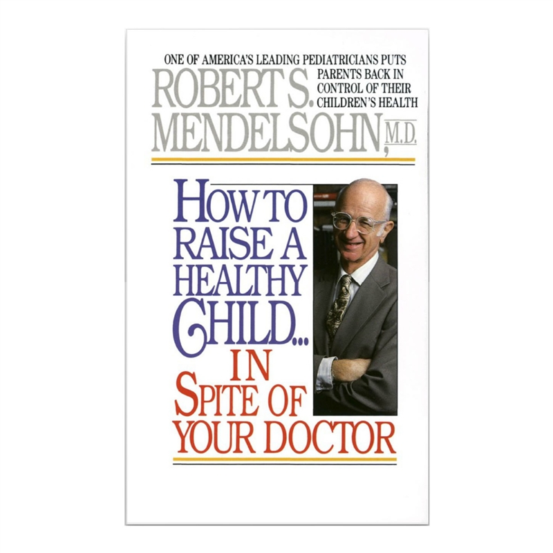 how-to-raise-a-healthy-child-in-spite-of-your-doctor-childhoodshots